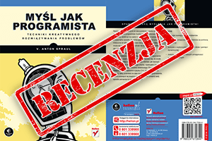 Myśl jak programista. Techniki kreatywnego rozwiązywania problemów – Helion 2013