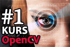 OpenCV – #1 – Pierwsze kroki
